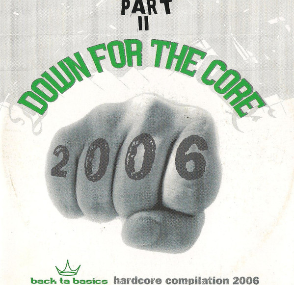 Down For The Core II - 2006 Back Ta Basics Compilation CD
